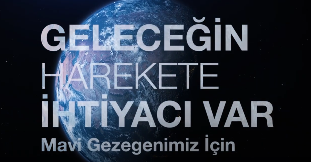 Geleceğin Harekete İhtiyacı Var. Mavi Gezegenimiz İçin.